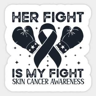 Her Fight is My Fight Skin Cancer Awareness Sticker